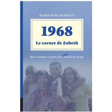 1968, Le carnet de Zabeth, Marie-Rose Marcoux, journal de voyage, Les éditions Cendrillon, La Sarre