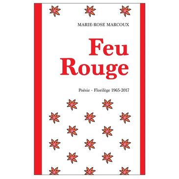 Feu Rouge, recueil de poésie par Marie-Rose Marcoux, Les éditions Cendrillon