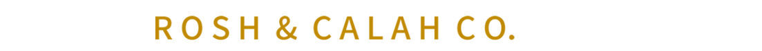R O S H  &  C A L A H  C O.