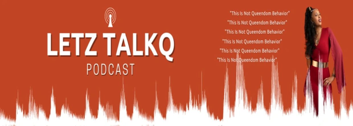 Letz TalkQ with Empress Pre Podcast.