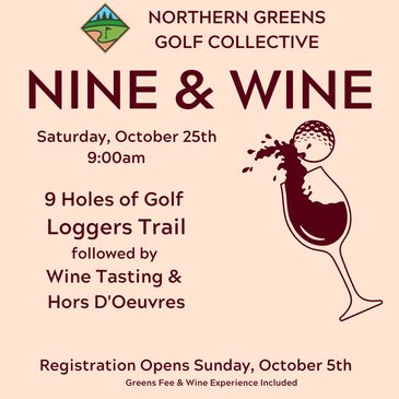 Golf and wine event with 9 holes, wine tasting, and hors d'oeuvres on October 25th.