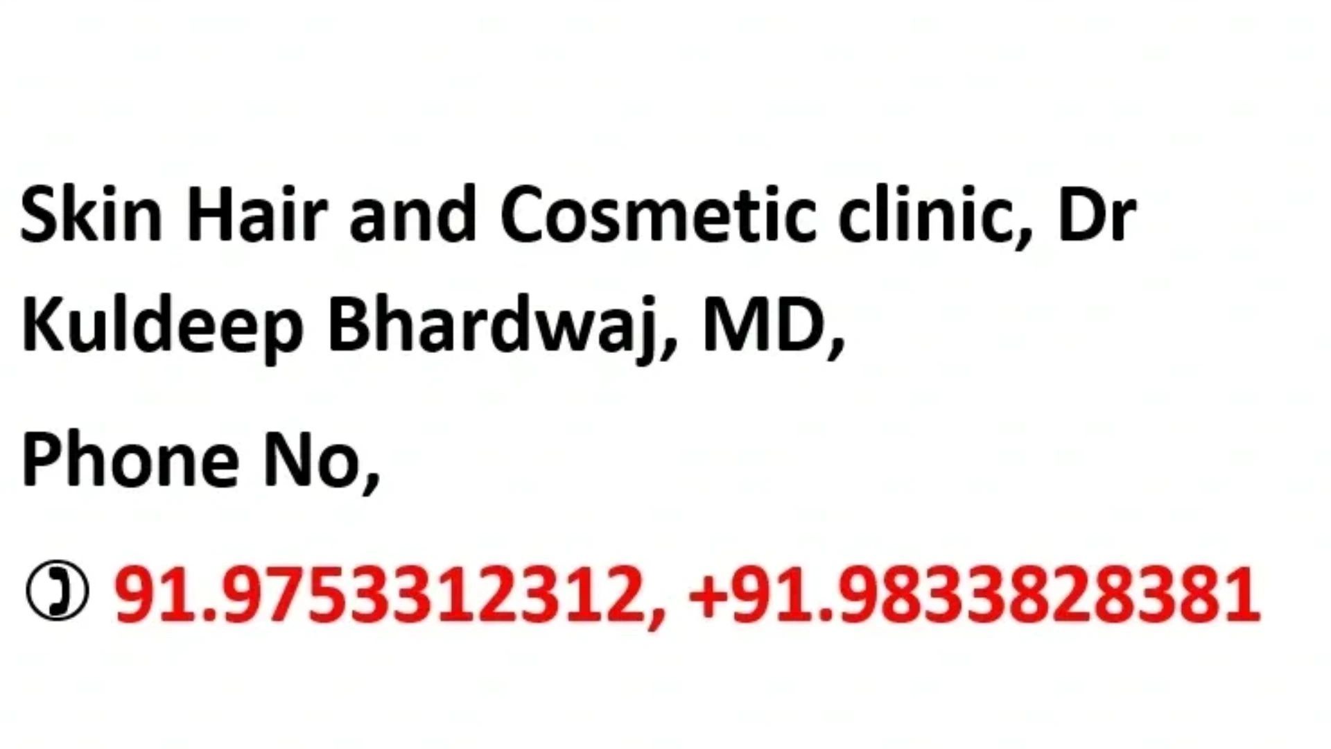 Skin Hair and Cosmetic clinic Dr Kuldeep Bhardwaj MD Ph No +91.9833828381