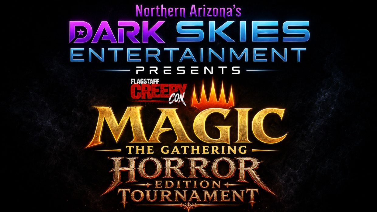 Northern Arizona's Dark Skies Entertainment presents Magic The Gathering Horror Edition Tournament.