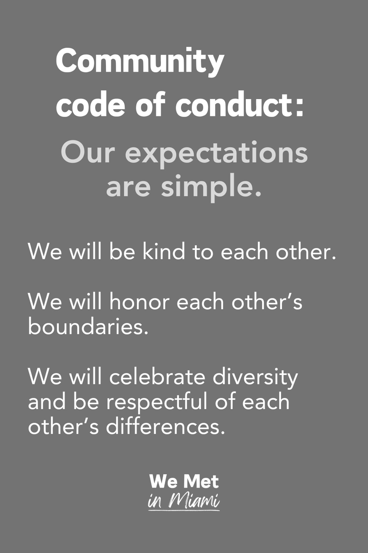 Community code of conduct promotes kindness and respect.