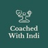 Coached With Indi