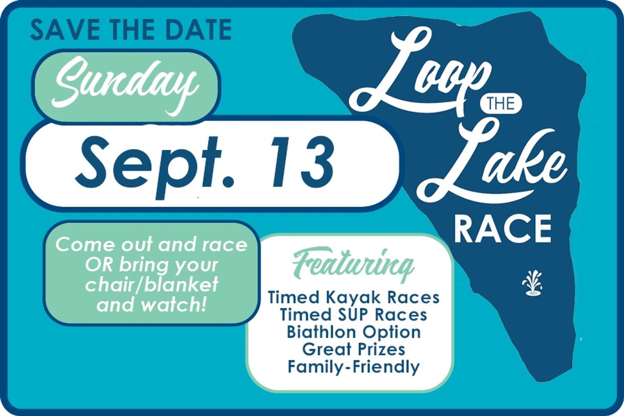 Save the date for the Loop the Lake Race on Sunday, Sept. 13 with kayak and SUP races.