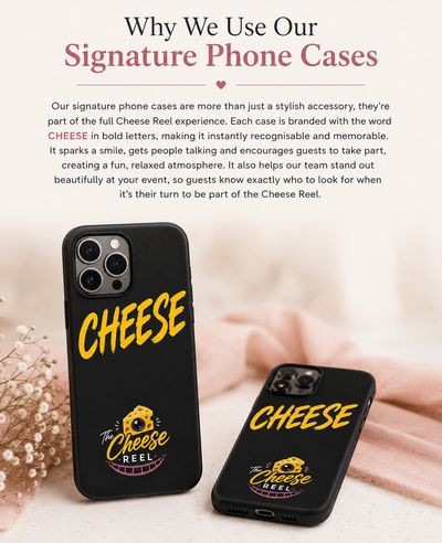 Signature phone cases branded with 'CHEESE' for the Cheese Reel experience.