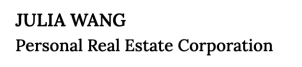 JULIA WANG
Personal Real Estate Corporation