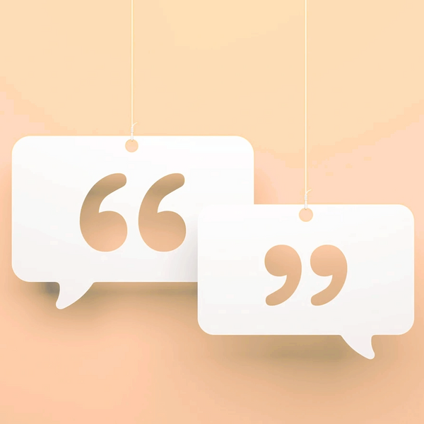 Two white speech bubbles with quotation marks hanging against a soft orange background.