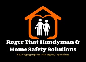 Roger That Handyman and Home Safety Solutions by Stacey