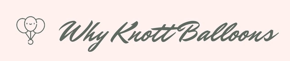 Why Knott Balloons