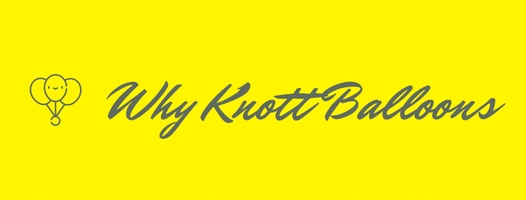 Why Knott Balloons