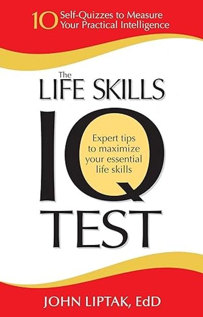 Book cover for 'The Life Skills IQ Test' by John Liptak with practical intelligence quizzes.