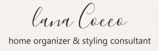 Lana Cocco 
HOME Organizing & styling