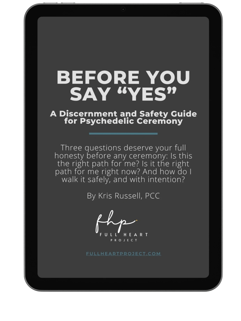 Before You Say Yes, a free discernment and safety guide for psychedelic ceremony by Kris Russell.