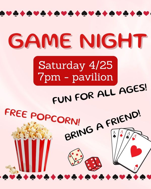 Game Night on Saturday 4/25 at 7pm with free popcorn and fun for all ages.