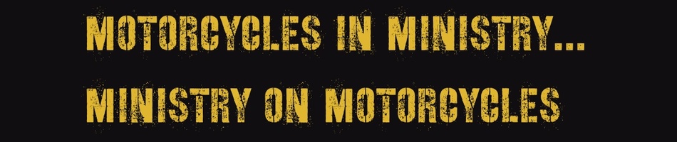 Motorcycles in Ministry...Ministry on Motorcycles