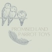 Promised Land Bird Toys