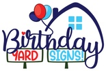 Birthday Yard Signs!