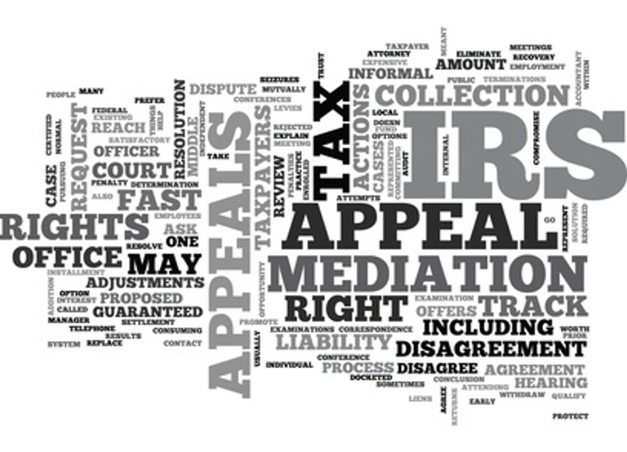 IRS Appeals
CDP 
Collection Due Process
CAP Appeal 
Tax Court 
