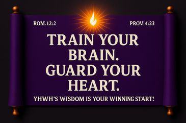 YHWH's Wisdom is your winning start. Train Your Brain. Guard Your Heart—Financial Evangelism