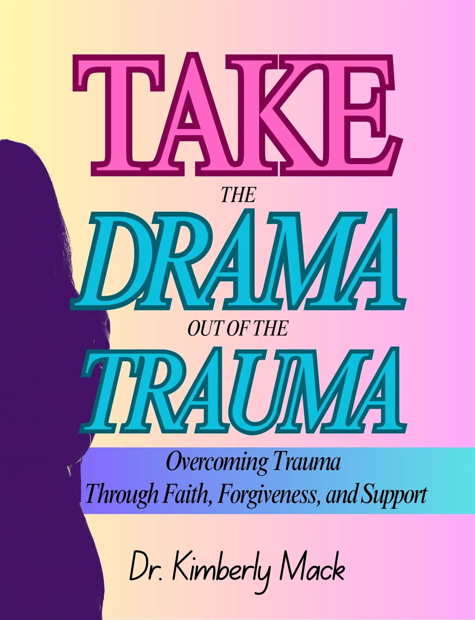 Book cover titled 'Take the Drama Out of the Trauma' by Dr. Kimberly Mack.