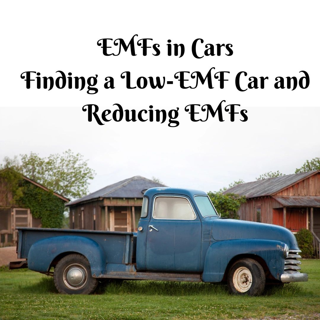 low EMF car; reducing EMFs; low EMF pickup truck