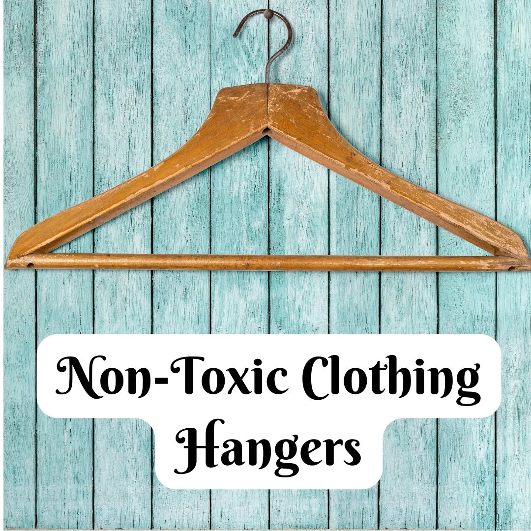 Non-Toxic Clothes Hangers for the Healthy Home & MCS