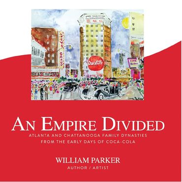 An Empire Divided: Atlanta Chattanooga Family Dynasties From the Early Days of Coca-Cola Book Cover
