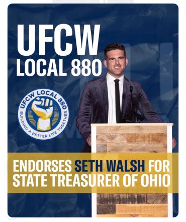 UFCW Local 880 endorses Seth Walsh for Ohio State Treasurer.