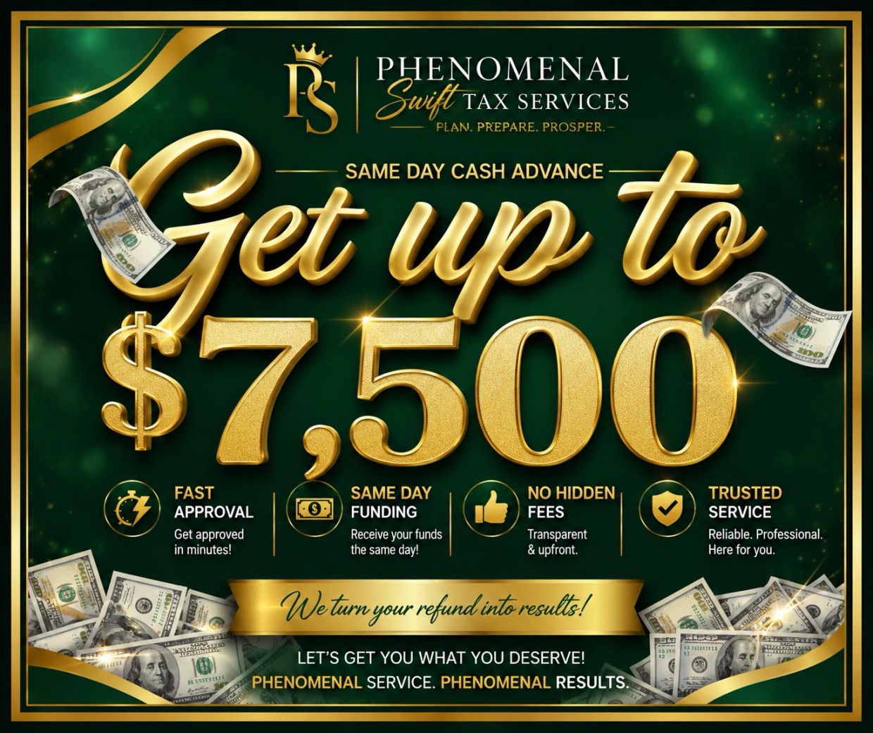 Get up to $7,500 same day cash advance from Phenomenal Swift Tax Services.