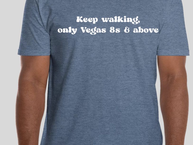 Keep walking, only Vegas 8s and above