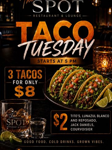 Taco Tuesday special at The Spot with 3 tacos for $8 and $2 drinks starting at 5 PM.