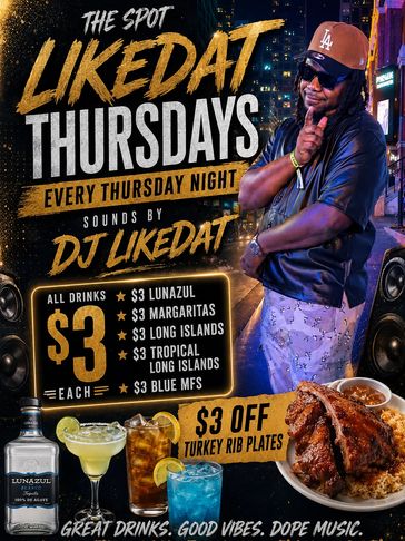 DJ LikeDat hosts Thursdays with $3 drinks and $3 off turkey rib plates.