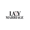 Lazy Marriage