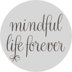 Mindful Life Forever