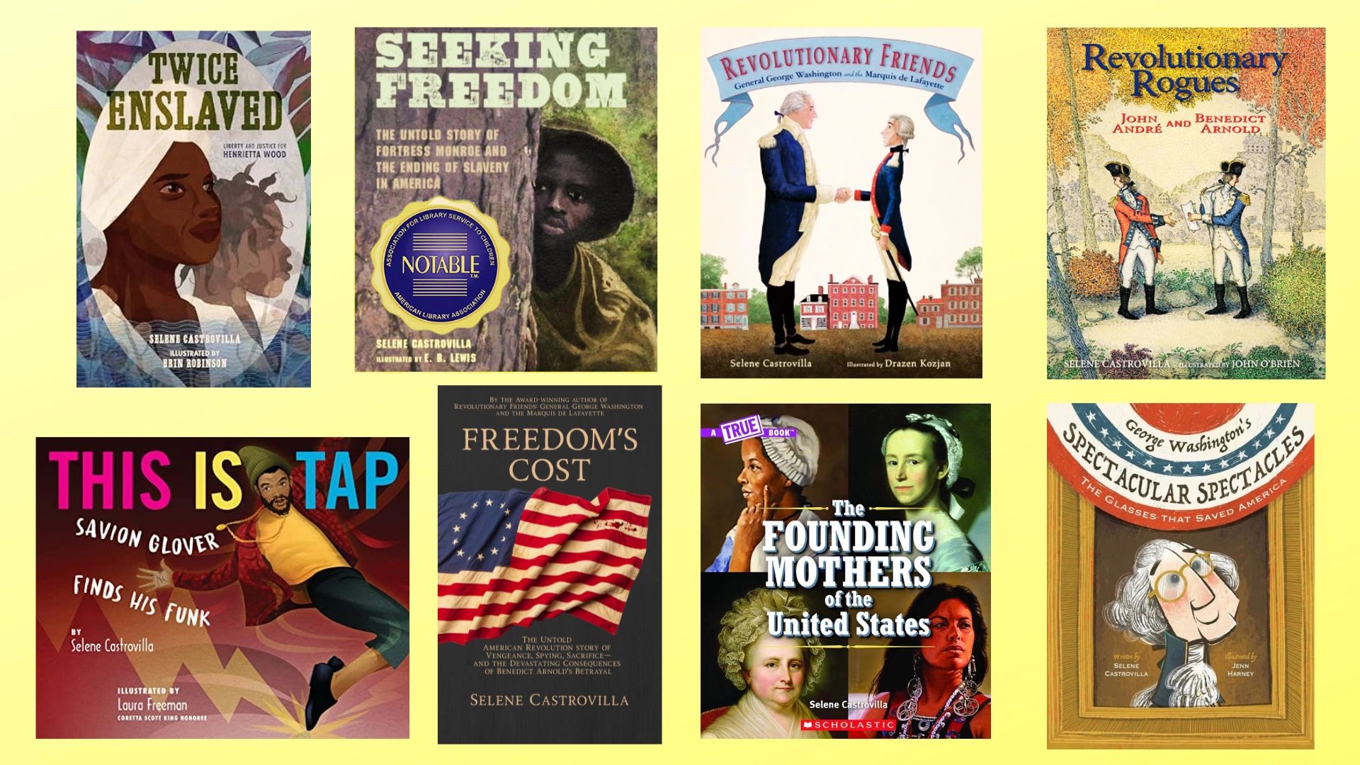 Selene Castrovilla's books Twice Enslaved, Seeking Freedom, Revolutionary Friends, This is Tap 