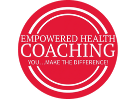 EMPOWERED HEALTH 
COACHING
YOU..MAKE THE DIFERENCE!