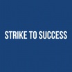 Strike To Success