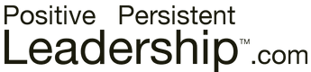 Positive Persistent Leadership
