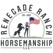 Renegade Ranch Horsemanship LLC