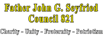 Fr. John G Seyfried Council 821