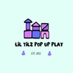 Lil Tilz Pop Up Play