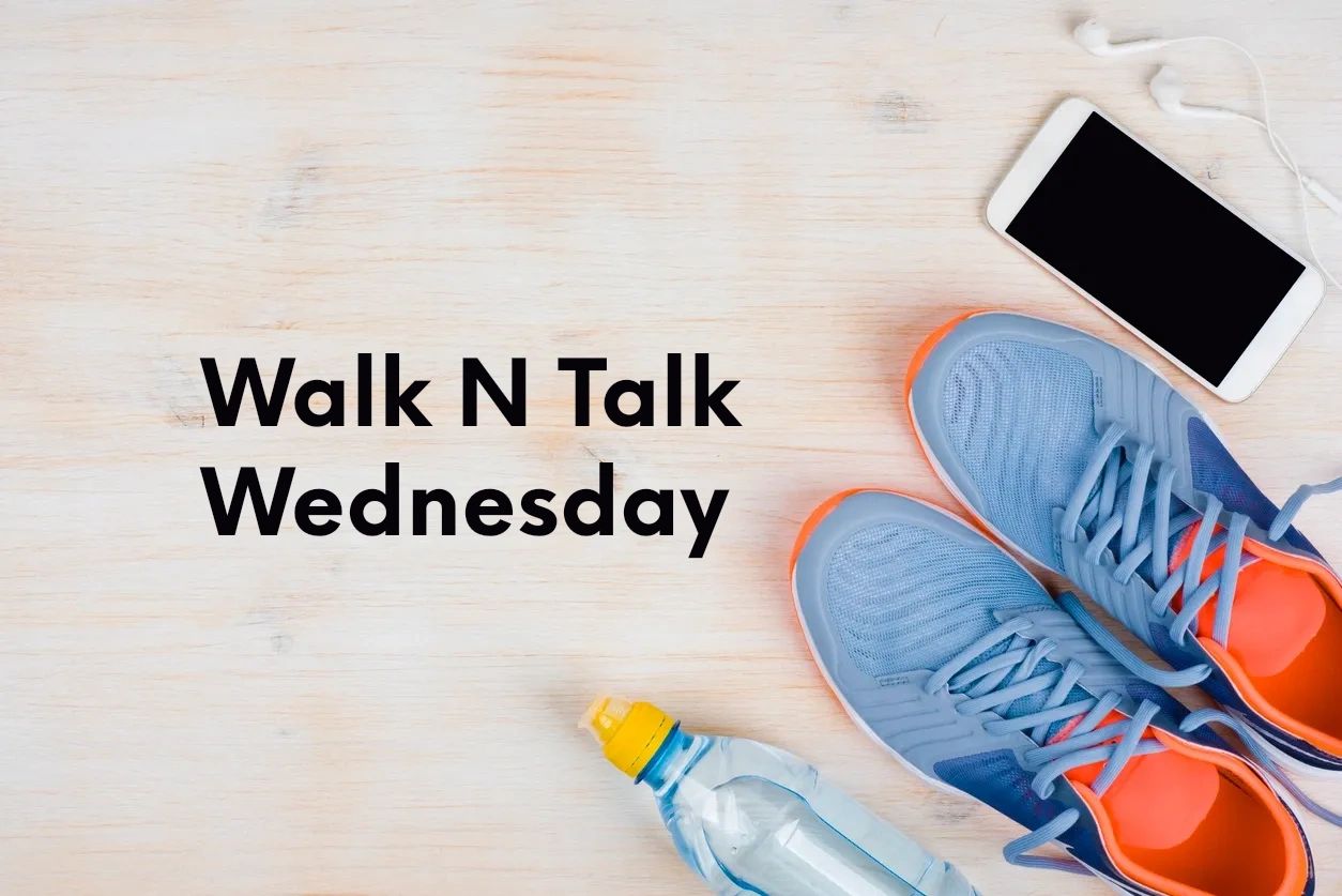 Walk N Talk Wednesday