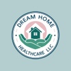 Dream Home Healthcare LLC
