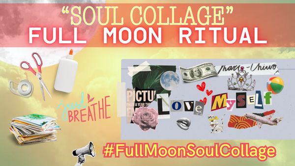 Soul Collage Full Moon Ritual "Manifesting Aspirations". Subscribe to the April Newsletter 2024!