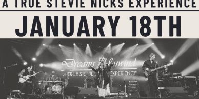 Poster for Dreams Unwind, a Stevie Nicks tribute show on January 18th with dinner options.