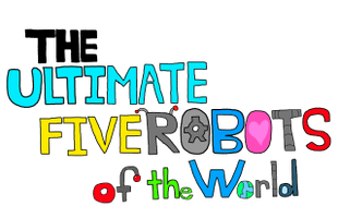 The Ultimate Five Robots of the world