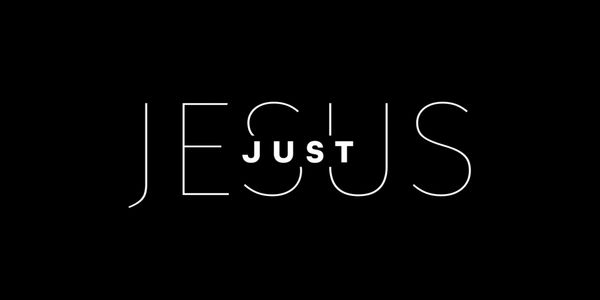 Graphic text saying "JUST JESUS" on black background.