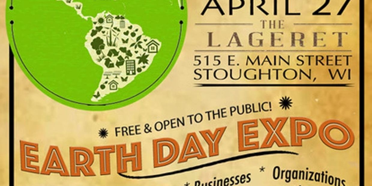 Earth Day Expo, April 27, 10 AM to 5 PM at The Lageret, 515 E Main St Stoughton